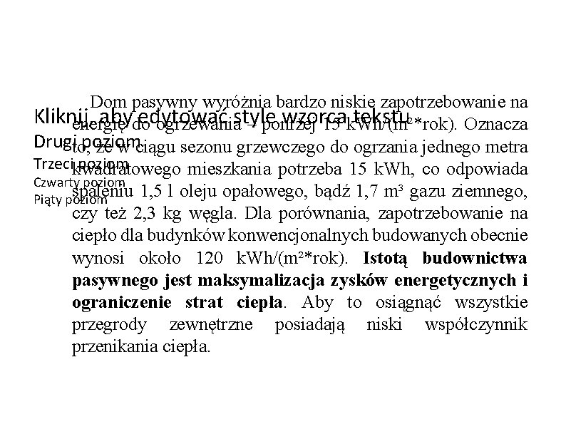 Dom pasywny wyróżnia bardzo niskie zapotrzebowanie na Kliknij, abydo edytować wzorca tekstu energię ogrzewaniastyle