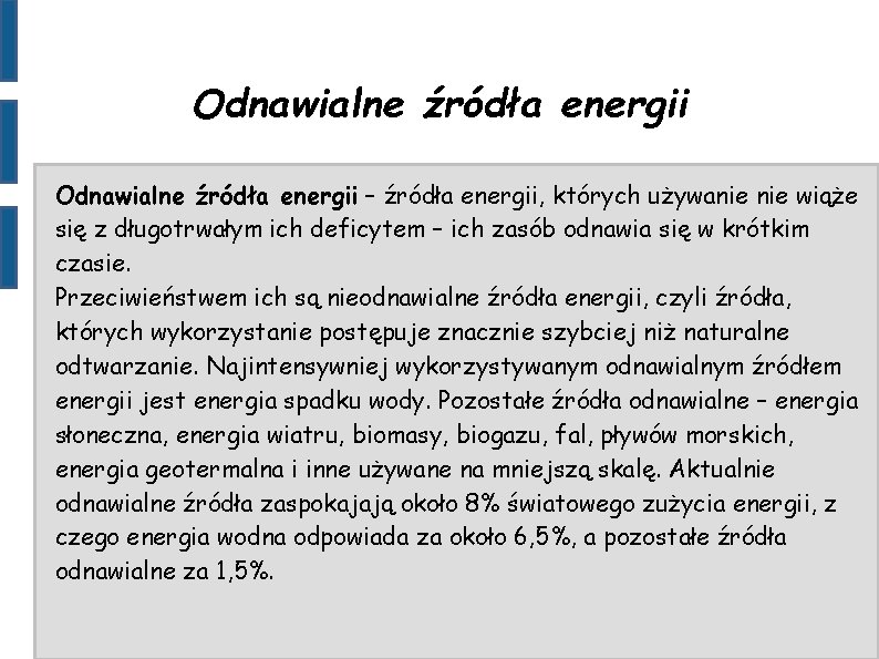 Odnawialne źródła energii – źródła energii, których używanie wiąże się z długotrwałym ich deficytem