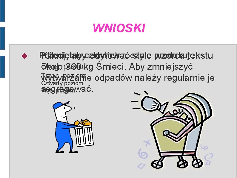 WNIOSKI Przeciętny rocznie Kliknij, abyczłowiek edytować style produkuje wzorca tekstu Drugi okołopoziom 360 kg