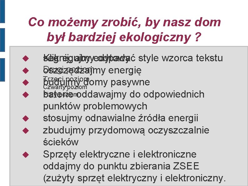 Co możemy zrobić, by nasz dom był bardziej ekologiczny ? segregujmy Kliknij, aby edytować