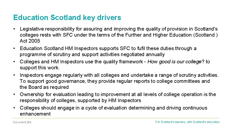 Education Scotland key drivers • Legislative responsibility for assuring and improving the quality of