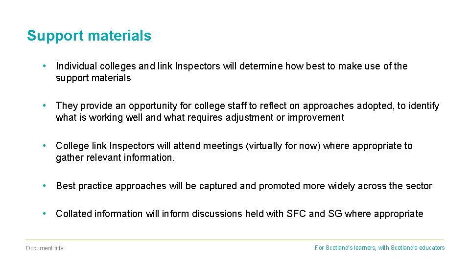 Support materials • Individual colleges and link Inspectors will determine how best to make