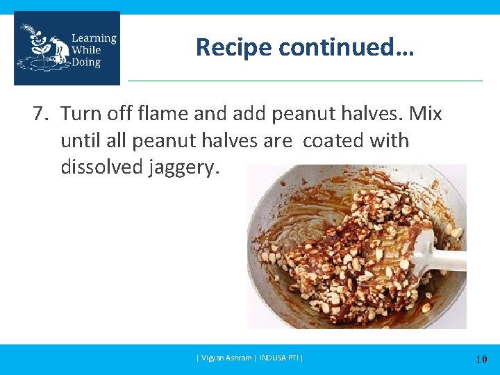 Recipe continued… 7. Turn off flame and add peanut halves. Mix until all peanut