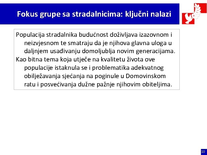 Fokus grupe sa stradalnicima: ključni nalazi Populacija stradalnika budućnost doživljava izazovnom i neizvjesnom te