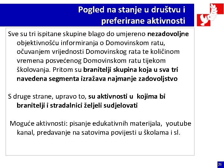 Pogled na stanje u društvu i preferirane aktivnosti Sve su tri ispitane skupine blago