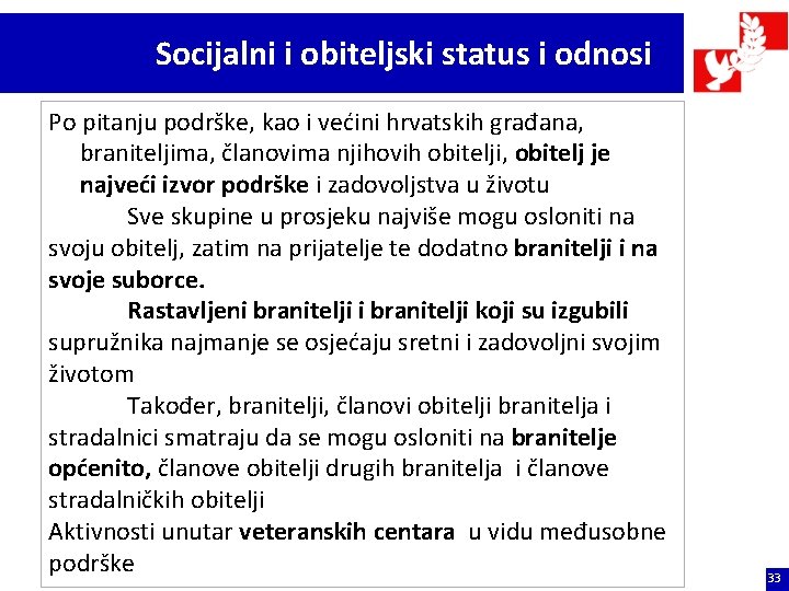 Socijalni i obiteljski status i odnosi Po pitanju podrške, kao i većini hrvatskih građana,