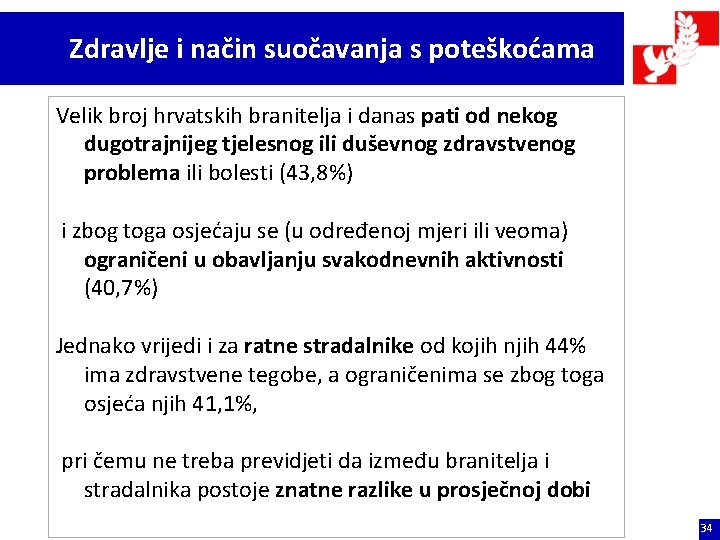 Zdravlje i način suočavanja s poteškoćama Velik broj hrvatskih branitelja i danas pati od