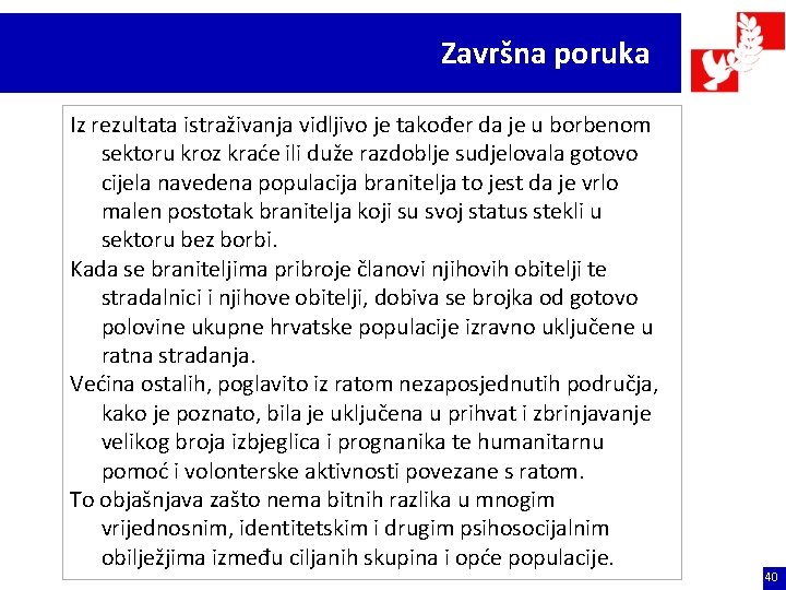 Završna poruka Iz rezultata istraživanja vidljivo je također da je u borbenom sektoru kroz