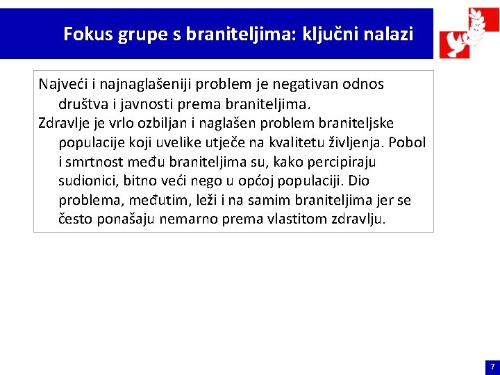 Fokus grupe s braniteljima: ključni nalazi Najveći i najnaglašeniji problem je negativan odnos društva