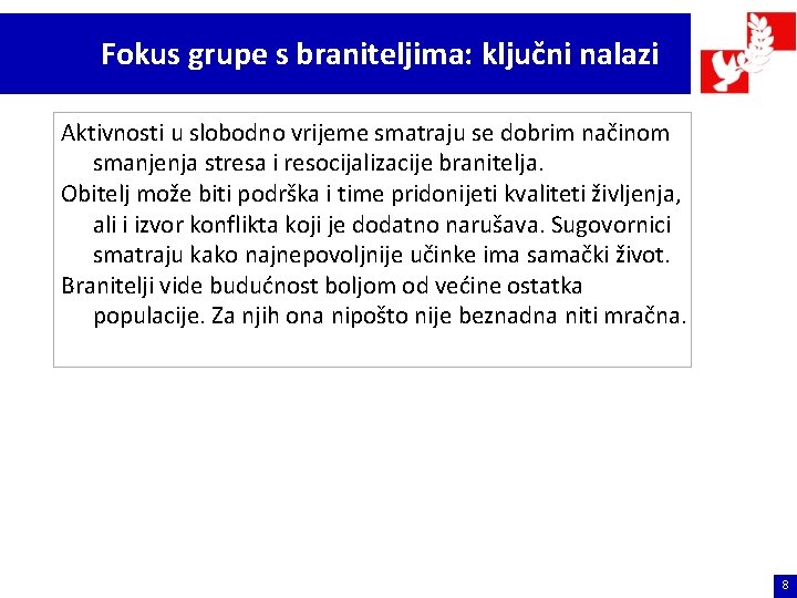 Fokus grupe s braniteljima: ključni nalazi Aktivnosti u slobodno vrijeme smatraju se dobrim načinom