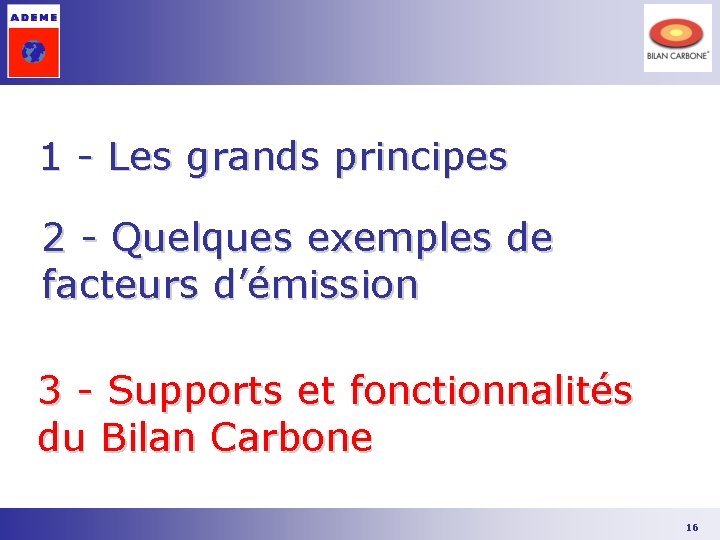 1 - Les grands principes 2 - Quelques exemples de facteurs d’émission 3 - 1 - Les grands principes 2 - Quelques exemples de facteurs d’émission 3 -