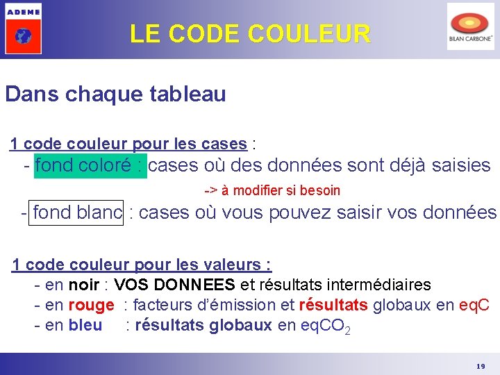 LE CODE COULEUR Dans chaque tableau 1 code couleur pour les cases : - LE CODE COULEUR Dans chaque tableau 1 code couleur pour les cases : -