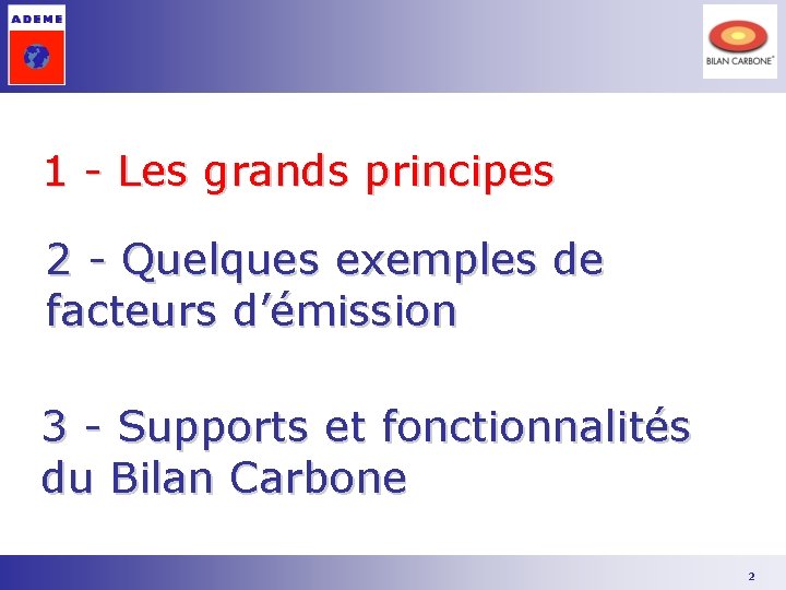 1 - Les grands principes 2 - Quelques exemples de facteurs d’émission 3 - 1 - Les grands principes 2 - Quelques exemples de facteurs d’émission 3 -