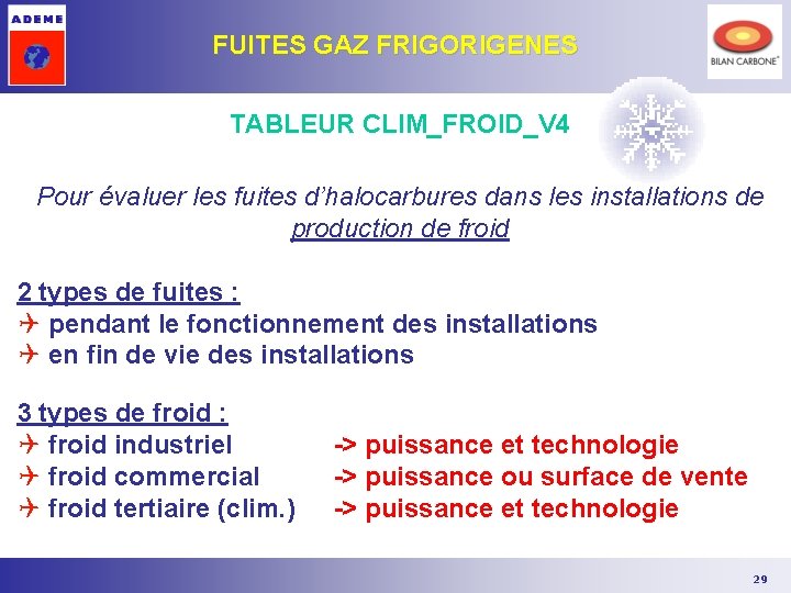 FUITES GAZ FRIGORIGENES TABLEUR CLIM_FROID_V 4 Pour évaluer les fuites d’halocarbures dans les installations FUITES GAZ FRIGORIGENES TABLEUR CLIM_FROID_V 4 Pour évaluer les fuites d’halocarbures dans les installations