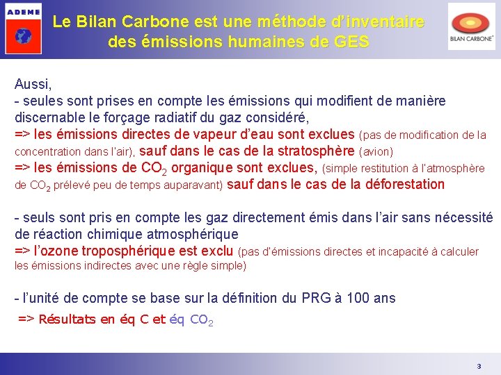 Le Bilan Carbone est une méthode d’inventaire des émissions humaines de GES Aussi, - Le Bilan Carbone est une méthode d’inventaire des émissions humaines de GES Aussi, -