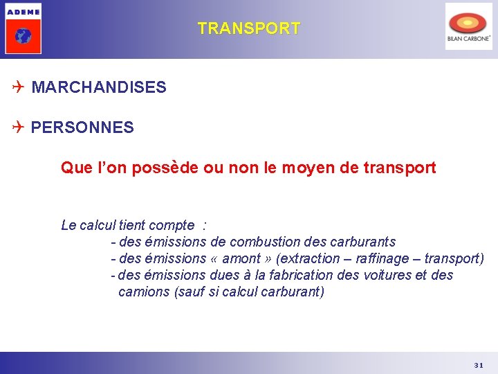 TRANSPORT Q MARCHANDISES Q PERSONNES Que l’on possède ou non le moyen de transport TRANSPORT Q MARCHANDISES Q PERSONNES Que l’on possède ou non le moyen de transport