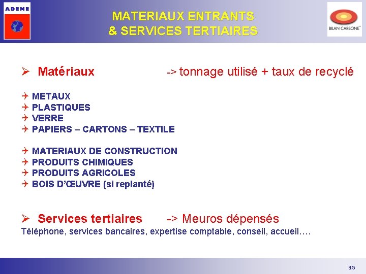 MATERIAUX ENTRANTS & SERVICES TERTIAIRES Ø Matériaux -> tonnage utilisé + taux de recyclé MATERIAUX ENTRANTS & SERVICES TERTIAIRES Ø Matériaux -> tonnage utilisé + taux de recyclé
