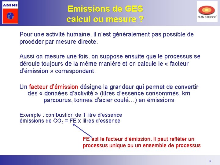 Emissions de GES calcul ou mesure ? Pour une activité humaine, il n’est généralement Emissions de GES calcul ou mesure ? Pour une activité humaine, il n’est généralement