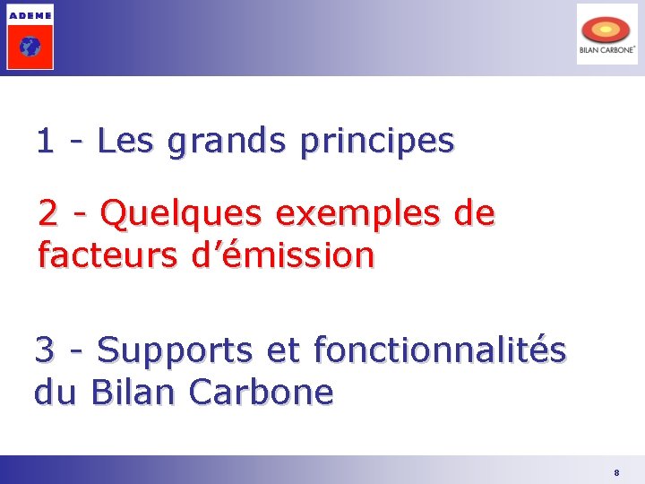 1 - Les grands principes 2 - Quelques exemples de facteurs d’émission 3 - 1 - Les grands principes 2 - Quelques exemples de facteurs d’émission 3 -
