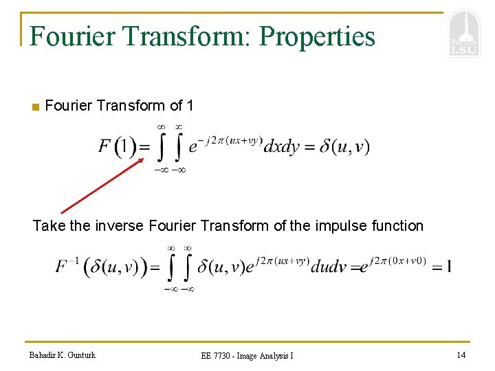 Fourier Transform: Properties ■ Fourier Transform of 1 Take the inverse Fourier Transform of