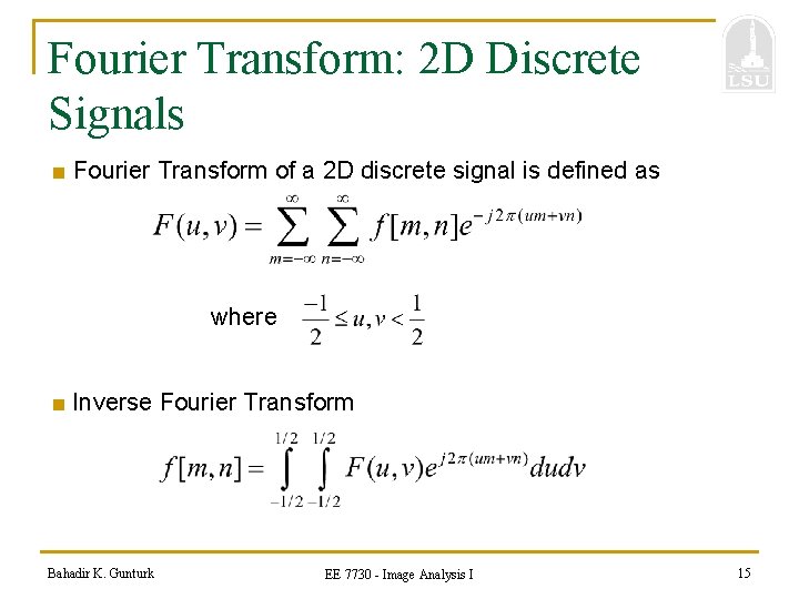 Fourier Transform: 2 D Discrete Signals ■ Fourier Transform of a 2 D discrete