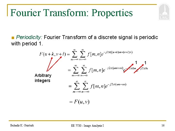 Fourier Transform: Properties ■ Periodicity: Fourier Transform of a discrete signal is periodic with