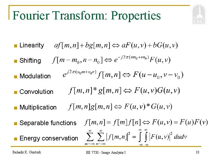 Fourier Transform: Properties ■ Linearity ■ Shifting ■ Modulation ■ Convolution ■ Multiplication ■