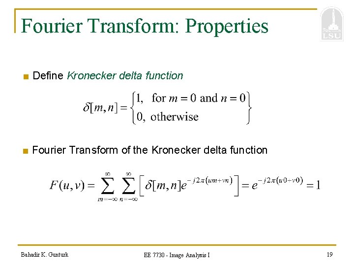 Fourier Transform: Properties ■ Define Kronecker delta function ■ Fourier Transform of the Kronecker