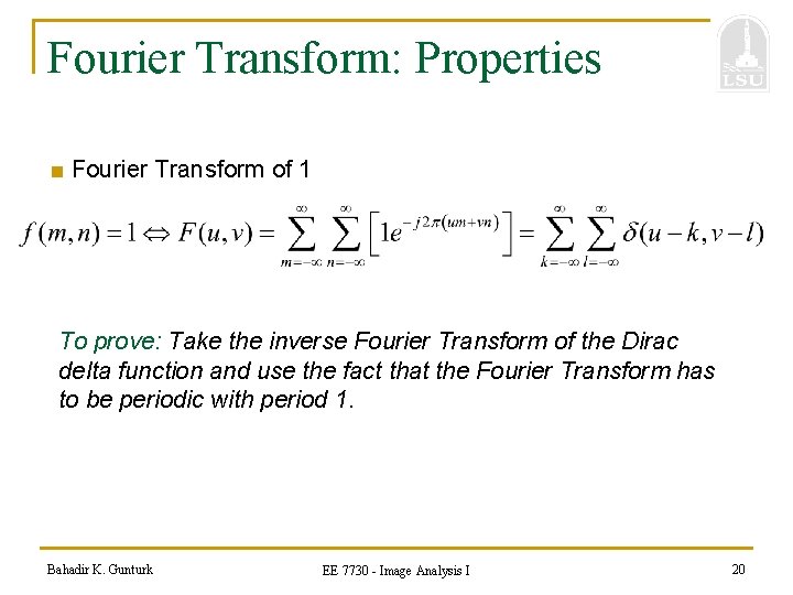 Fourier Transform: Properties ■ Fourier Transform of 1 To prove: Take the inverse Fourier