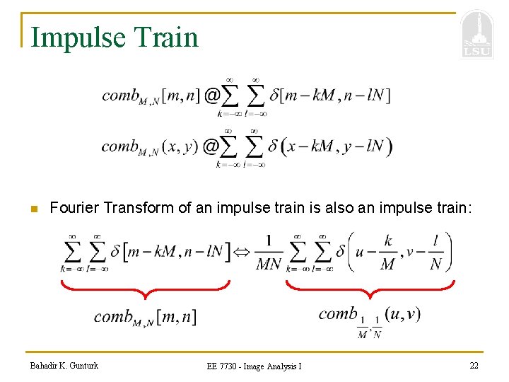 Impulse Train n Fourier Transform of an impulse train is also an impulse train: