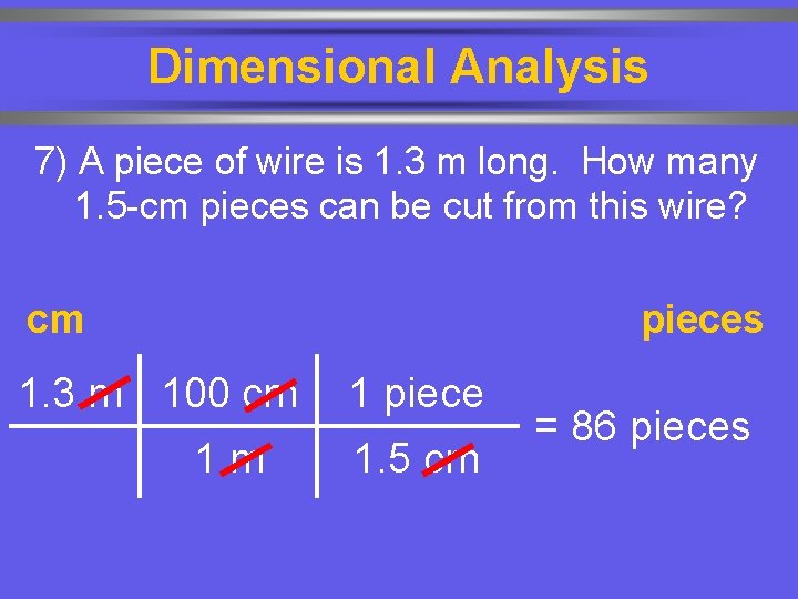 Dimensional Analysis 7) A piece of wire is 1. 3 m long. How many