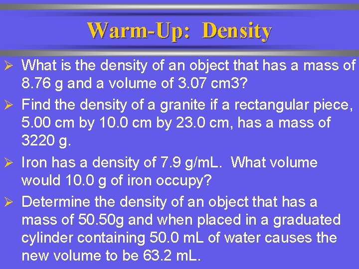 Warm-Up: Density Ø What is the density of an object that has a mass