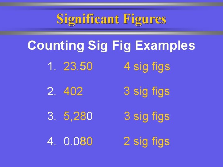 Significant Figures Counting Sig Fig Examples 1. 23. 50 4 sig figs 2. 402