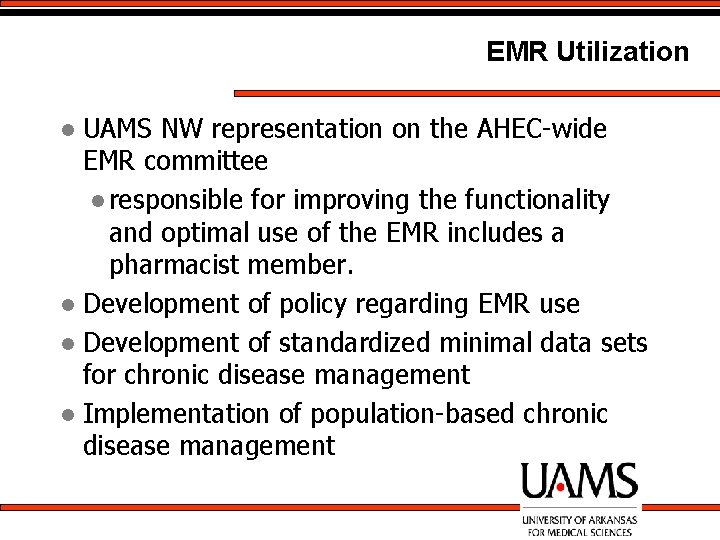 EMR Utilization UAMS NW representation on the AHEC-wide EMR committee l responsible for improving