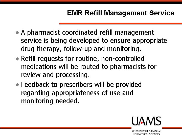 EMR Refill Management Service A pharmacist coordinated refill management service is being developed to
