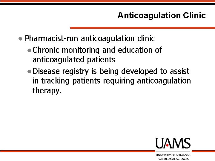 Anticoagulation Clinic l Pharmacist-run anticoagulation clinic l Chronic monitoring and education of anticoagulated patients