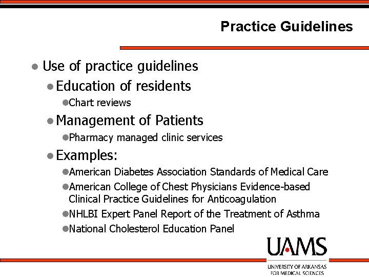 Practice Guidelines l Use of practice guidelines l Education of residents l. Chart reviews