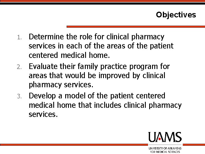 Objectives 1. 2. 3. Determine the role for clinical pharmacy services in each of