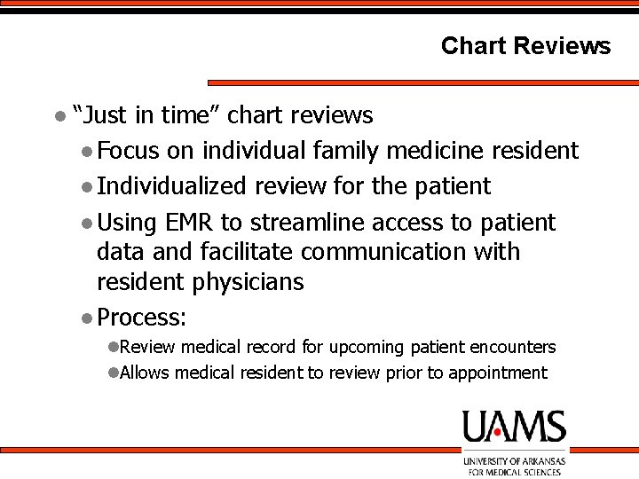 Chart Reviews l “Just in time” chart reviews l Focus on individual family medicine