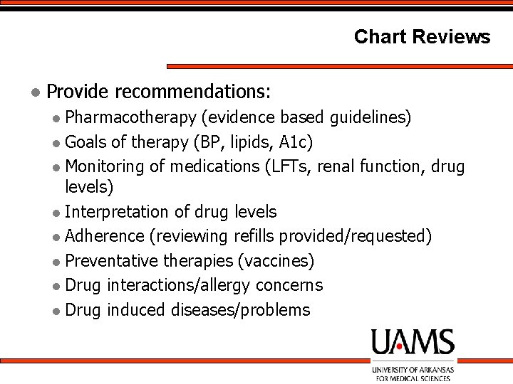 Chart Reviews l Provide recommendations: l Pharmacotherapy (evidence based guidelines) l Goals of therapy