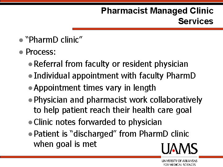 Pharmacist Managed Clinic Services “Pharm. D clinic” l Process: l Referral from faculty or