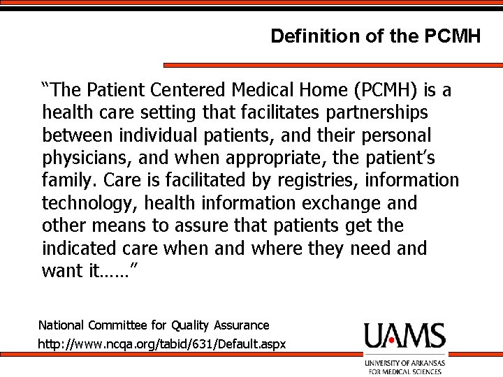 Definition of the PCMH “The Patient Centered Medical Home (PCMH) is a health care