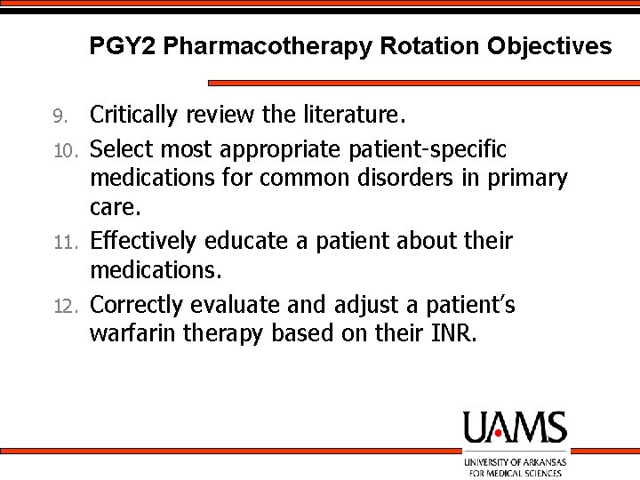 PGY 2 Pharmacotherapy Rotation Objectives 9. 10. 11. 12. Critically review the literature. Select