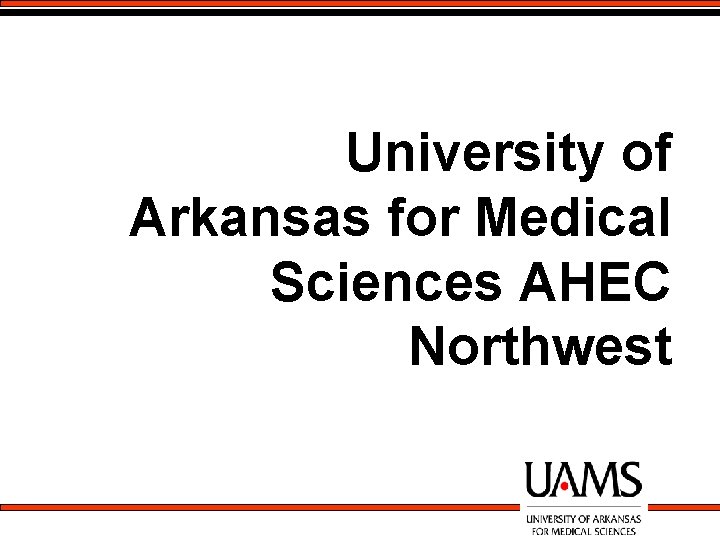 University of Arkansas for Medical Sciences AHEC Northwest 