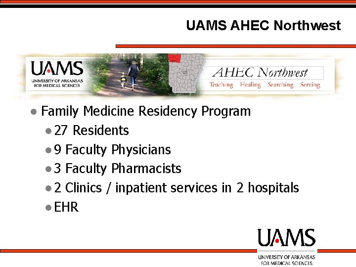 UAMS AHEC Northwest l Family Medicine Residency Program l 27 Residents l 9 Faculty