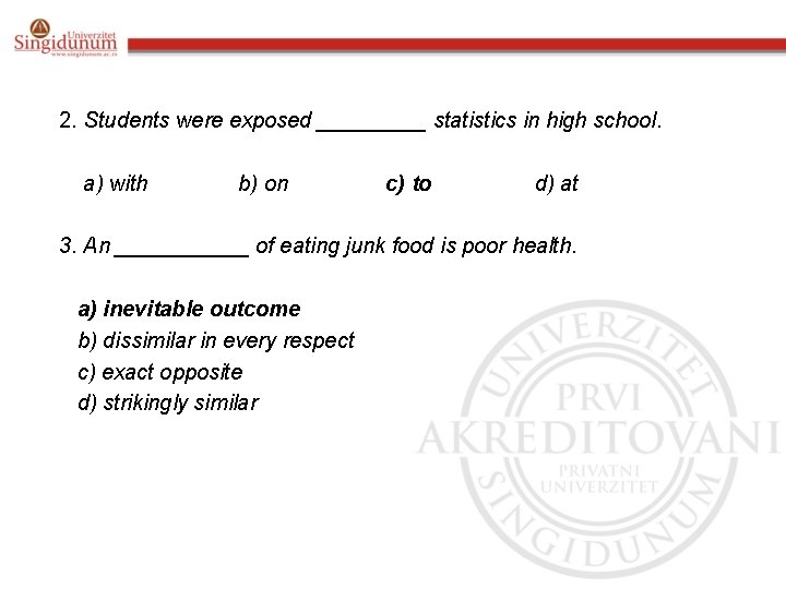 2. Students were exposed _____ statistics in high school. a) with b) on c)