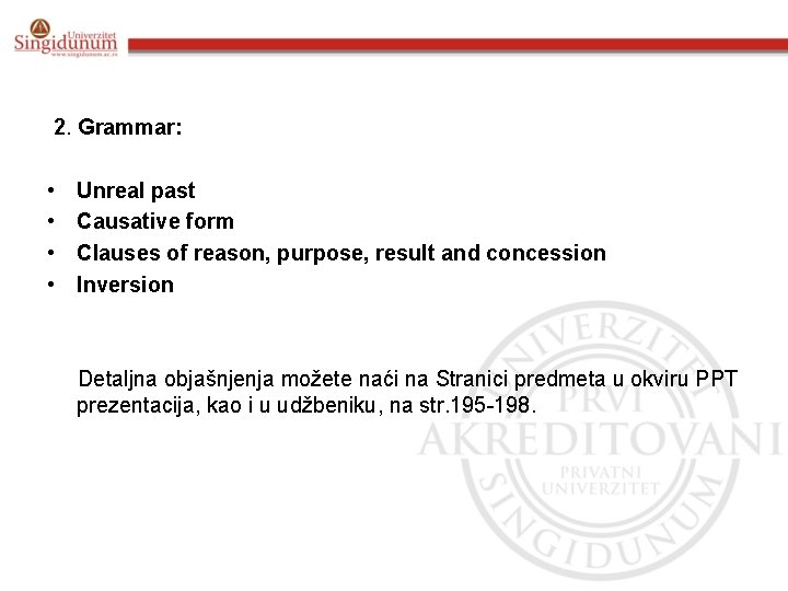 2. Grammar: • • Unreal past Causative form Clauses of reason, purpose, result and