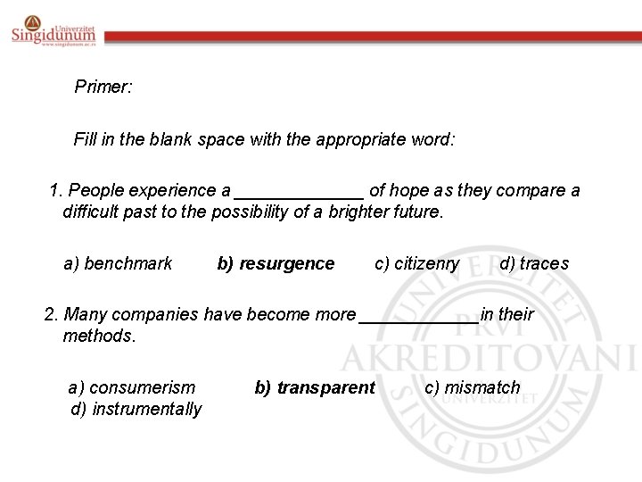 Primer: Fill in the blank space with the appropriate word: 1. People experience a