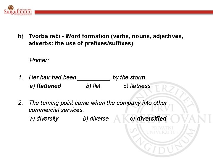 b) Tvorba reči - Word formation (verbs, nouns, adjectives, adverbs; the use of prefixes/suffixes)
