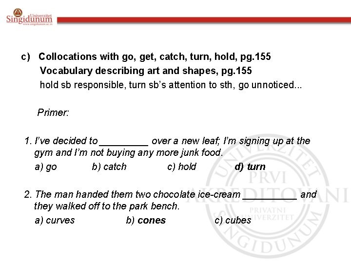 c) Collocations with go, get, catch, turn, hold, pg. 155 Vocabulary describing art and